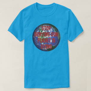 地球ストップを否定することが死んでいる Tシャツ