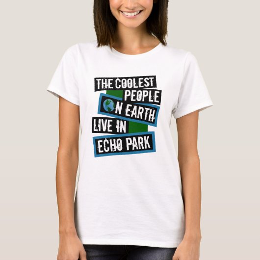 地球上で最もクールな人々はエコーパークに住んでいる Tシャツ (正面)