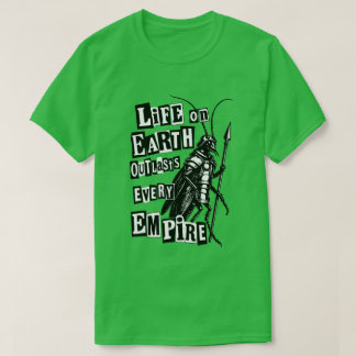 地球上の生命はどんな帝国よりも長く続く Tシャツ