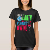 地球救の日我々の地球ワインで唯一の惑星 Tシャツ (正面)