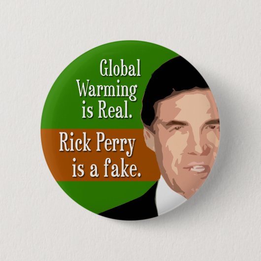 地球温暖化は実質です。 Rick Perryは偽造品です 缶バッジ (正面)