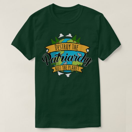 地球環境ではなく家父長制を破壊する Tシャツ (デザイン正面)
