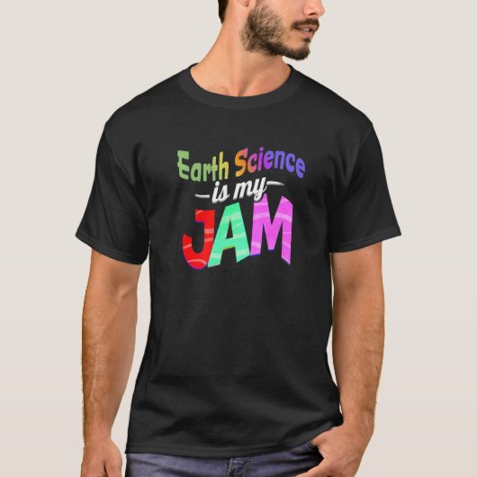 地球科学は私のジャム地球科学先生 Tシャツ (正面)