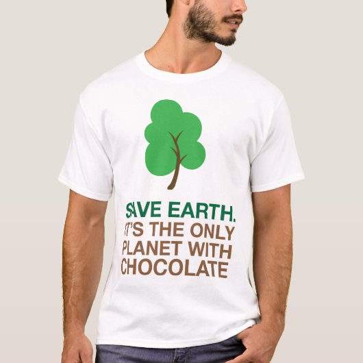 地球、チョコレートが付いている唯一の惑星 Tシャツ (正面)