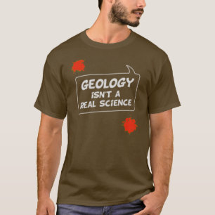 地質学は実質科学の茶色のTシャツではないです Tシャツ