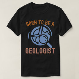 地質学、ジオロジストに生まれついて Tシャツ