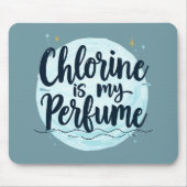 塩素は私の香水スイミングおもしろい引用文 マウスパッド (正面)