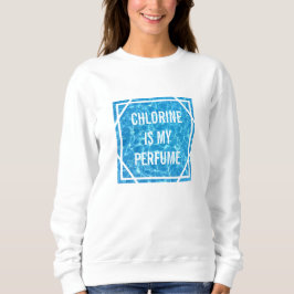 塩素は私の香水スイミングプールのタイポグラフィである スウェットシャツ