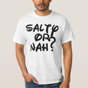 塩辛いまたはNahか。 Tシャツ