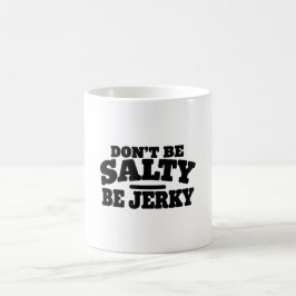 塩辛くならないで、ジャーキーになって Funny コーヒーマグカップ