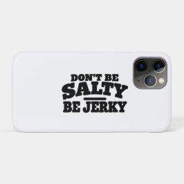 塩辛くならないで、ジャーキーになって Funny iPhone 11 Proケース
