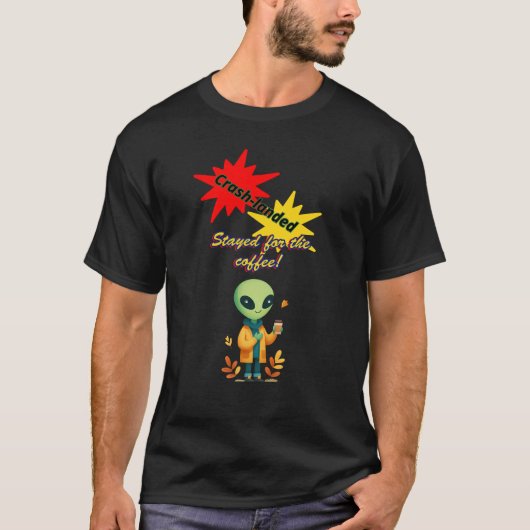 "墜落した。コーヒー目当てで居続けた" エイリアン コーヒー Tシャツ (正面)