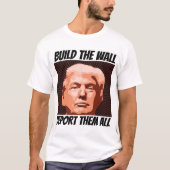 壁を構築し、それらすべてをデポート、トランプTシャツ Tシャツ (正面)