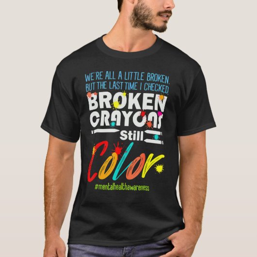 壊れたクレヨンはまだ色のメンタルヘルス認識度 Tシャツ (正面)
