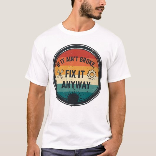 壊れてないならなおしちゃう? メカニックユーモア Tシャツ (正面)