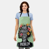 壊れやすい男性的あなたのエゴは私の問題ではない エプロン (着用した状態)