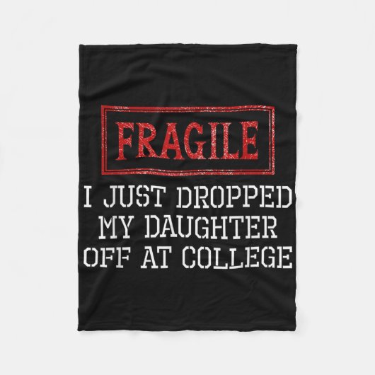 壊れやすい私は大学で娘を降ろしたばかりだ フリースブランケット (正面)