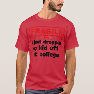 壊れやすい私は私の子供を大学で降ろしたおもしろい Tシャツ