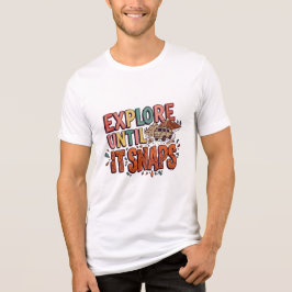 壊れるまで探検しよう Tシャツ
