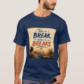 壊れる前に休憩を 名言アート Tシャツ (正面)