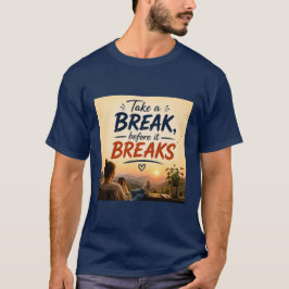 壊れる前に休憩を 名言アート Tシャツ