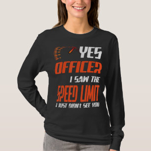 士官私はスピードリミット通りレースを見た Tシャツ