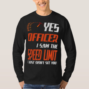士官私はスピードリミット通りレースを見た Tシャツ