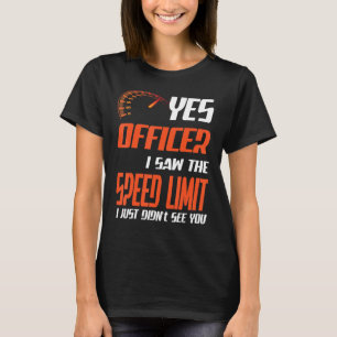 士官私はスピードリミット通りレースを見た Tシャツ