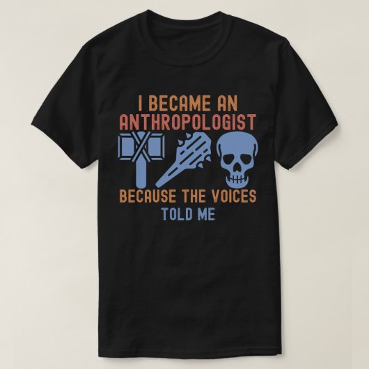 声がそう言ったから私は人類学者になりました Tシャツ (デザイン正面)