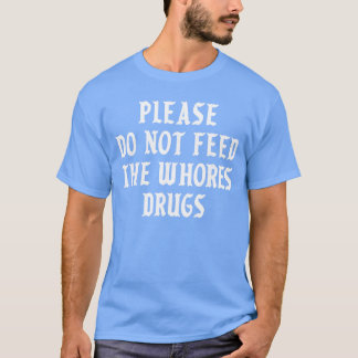 売春婦に薬を渡さないでください 友達 Tシャツ