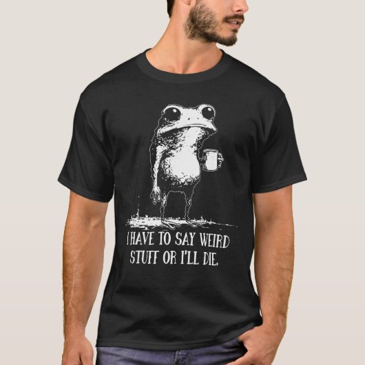 変なことを言わないと死ぬ Funny Saying Tシャツ (正面)