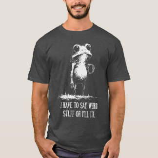 変なことを言わなきゃ死んじゃう面白いカエル 私 Tシャツ