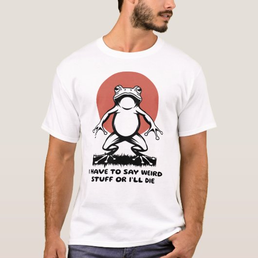 変なことを言わなきゃ死んじゃう カエルの面白Tシャツ Tシャツ (正面)