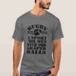 変な形のボール男性へでスポーツをラグビーする Tシャツ<br><div class="desc">ラグビーユーモアTシャツ…ラグビー男性へは変な形のボールでスポーツ…リサオのラグビーシャツ</div>