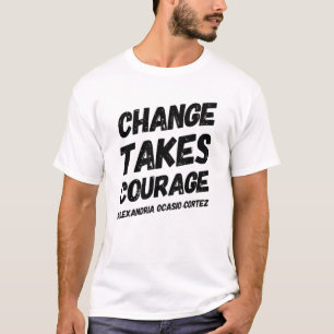 変化は勇気を取るアレクサンドリアOcasio-Cortez Aoc Tシャツ