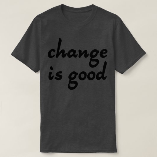 変化は良い4 Tシャツ (デザイン正面)