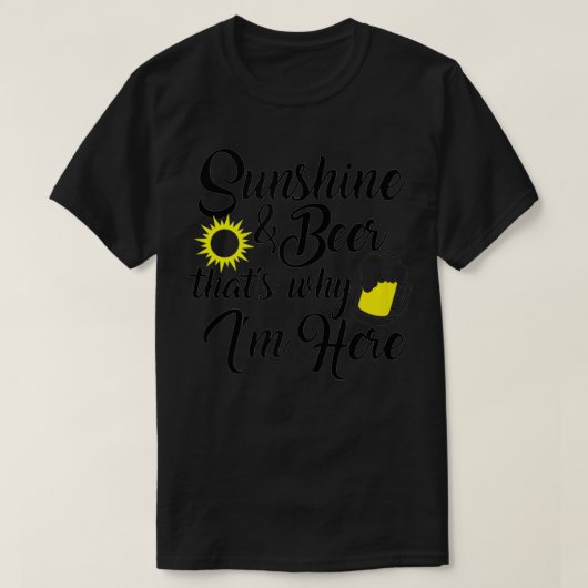 夏おもしろいの日差しとビールだから来たんだよ Tシャツ (デザイン正面)