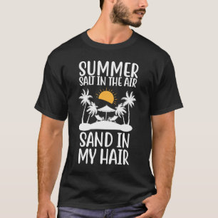 夏の塩の空気の砂の私の髪の夏の休暇 Tシャツ