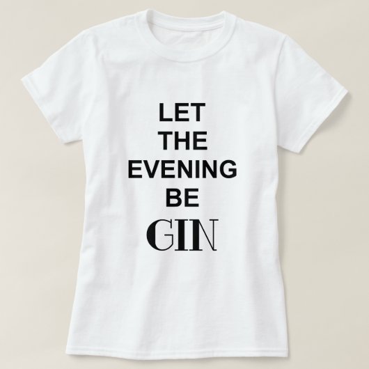 夕べはジンにしましょう 引用句 Tシャツ (デザイン正面)