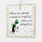 外の天気は恐ろしいし、ワインは楽しい セラミックオーナメント (左)