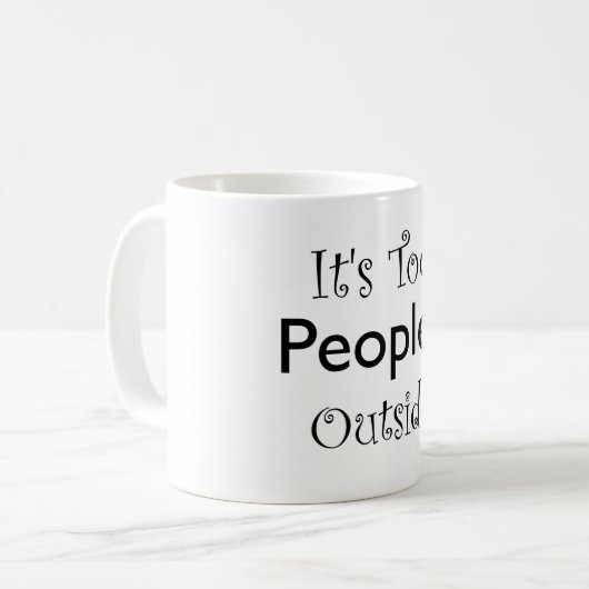 外は人が多すぎる – インターおもしろいバート引用文 コーヒーマグカップ (正面左)