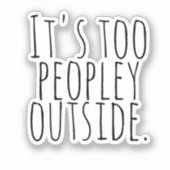 外は人が多すぎる。 シール (正面)