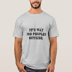 外は人が多すぎる Tシャツ
