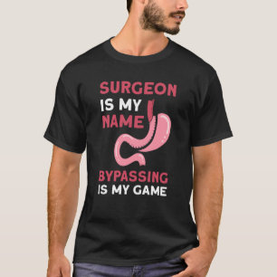 外科医は私の名前バイパスは私のゲーム胃Suである Tシャツ