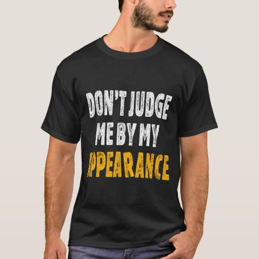 外見で私を判断してはいけない Tシャツ (正面)