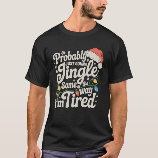 多分ただクリスマスの途中疲れてるだけ Tシャツ (正面)