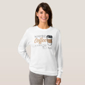 多分コーヒーが私に依存してる Tシャツ (正面フル)