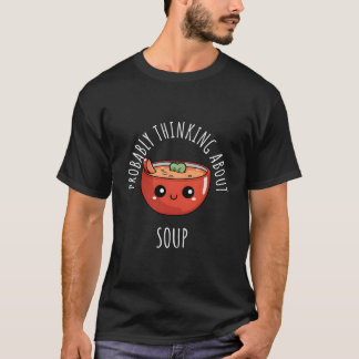 多分スープのこと考えてる Tシャツ