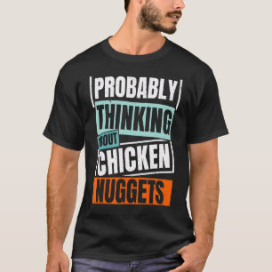 多分チキンナゲットについて考えてる ナグ・ライフ N Tシャツ