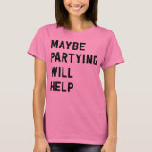 多分パーティを楽しむことは救済します Tシャツ (正面)
